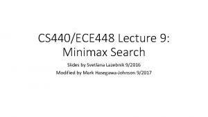 CS 440ECE 448 Lecture 9 Minimax Search Slides