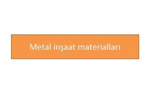 Metal inaat materiallar Mvzunun plan Metal haqqnda sas