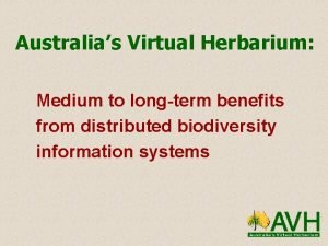 Australias Virtual Herbarium Medium to longterm benefits from