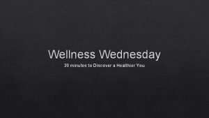 Wellness Wednesday 30 minutes to Discover a Healthier