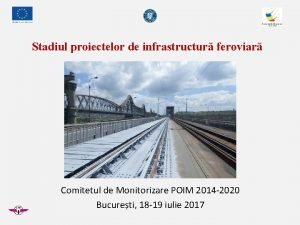 Stadiul proiectelor de infrastructur feroviar Comitetul de Monitorizare