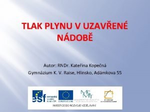 TLAK PLYNU V UZAVEN NDOB Autor RNDr Kateina