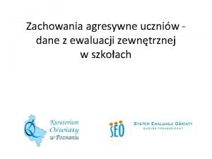 Zachowania agresywne uczniw dane z ewaluacji zewntrznej w