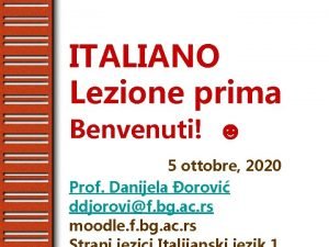 ITALIANO Lezione prima Benvenuti 5 ottobre 2020 Prof