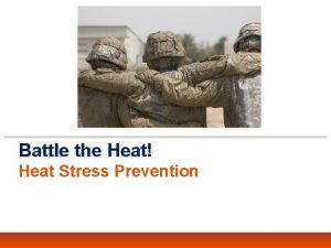 Battle the Heat Heat Stress Prevention Battle the