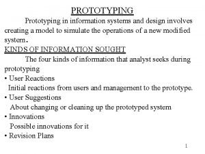 PROTOTYPING Prototyping in information systems and design involves