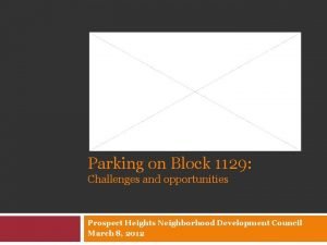 Parking on Block 1129 Challenges and opportunities Prospect