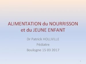 ALIMENTATION du NOURRISSON et du JEUNE ENFANT Dr