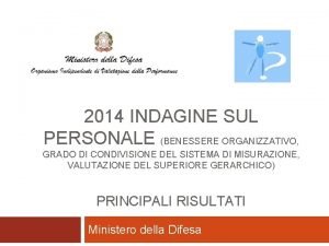 2014 INDAGINE SUL PERSONALE BENESSERE ORGANIZZATIVO GRADO DI