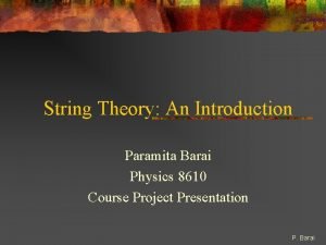 String Theory An Introduction Paramita Barai Physics 8610