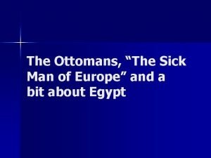 The Ottomans The Sick Man of Europe and