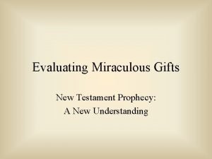Evaluating Miraculous Gifts New Testament Prophecy A New