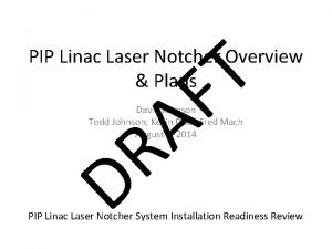 T F A R PIP Linac Laser Notcher