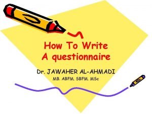 How To Write A questionnaire Dr JAWAHER ALAHMADI