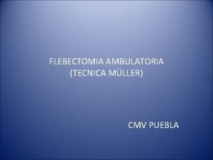 FLEBECTOMIA AMBULATORIA TECNICA MLLER CMV PUEBLA DEFINICION Flebectoma