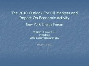 The 2010 Outlook For Oil Markets and Impact