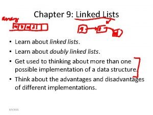 Chapter 9 Linked Lists Learn about linked lists