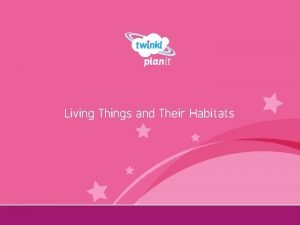 Living Things and Their Habitats Year One I