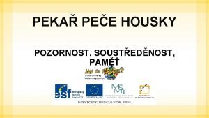 PEKA PEE HOUSKY POZORNOST SOUSTEDNOST PAM Z EHO