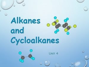 Alkanes and Cycloalkanes Unit 4 STRUCTURE Hydrocarbon a