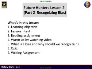 UNCLASSIFIED Future Hunters Lesson 2 Part 2 Recognizing
