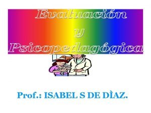 Prof ISABEL S DE DAZ EVALUACIN Proceso interactivo