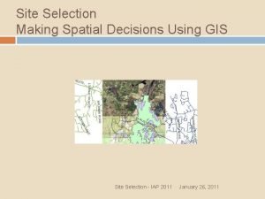 Site Selection Making Spatial Decisions Using GIS Site