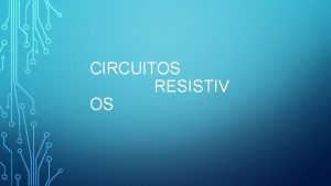 Que es un circuito resistivo