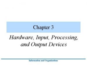 Hardware input processing and output devices