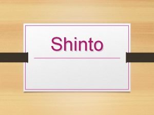 Shinto Background The earliest religion of Japan was