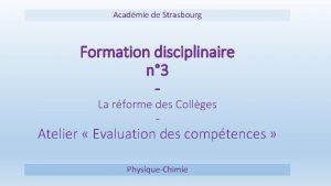 Acadmie de Strasbourg Formation disciplinaire n 3 La