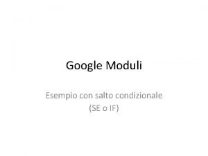 Google Moduli Esempio con salto condizionale SE o