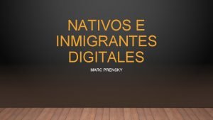 Inmigrantes digitales marc prensky Inmigrantes digitales marc prensky