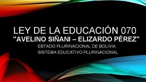 LEY DE LA EDUCACIN 070 AVELINO SIANI ELIZARDO