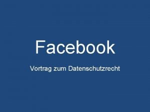 Facebook Vortrag zum Datenschutzrecht Facebook Inc 1 5