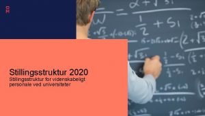 Stillingsstruktur 2020 Stillingsstruktur for videnskabeligt personale ved universiteter