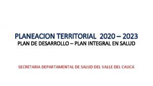 PLANEACION TERRITORIAL 2020 2023 PLAN DE DESARROLLO PLAN