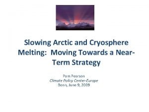 Slowing Arctic and Cryosphere Melting Moving Towards a