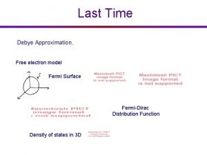 Last Time Debye Approximation Free electron model Fermi