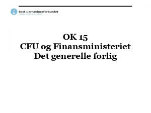 OK 15 CFU og Finansministeriet Det generelle forlig