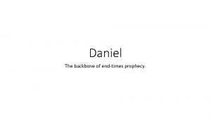Daniel The backbone of endtimes prophecy Daniel 1