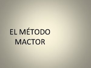 Metodo mactor Metodo mactor