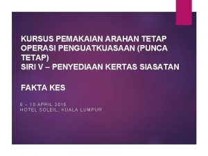 KURSUS PEMAKAIAN ARAHAN TETAP OPERASI PENGUATKUASAAN PUNCA TETAP