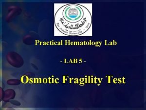 Practical Hematology Lab LAB 5 Osmotic Fragility Test