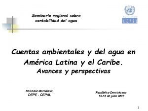 Seminario regional sobre contabilidad del agua Cuentas ambientales