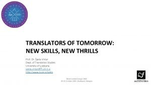 TRANSLATORS OF TOMORROW NEW SKILLS NEW THRILLS Prof