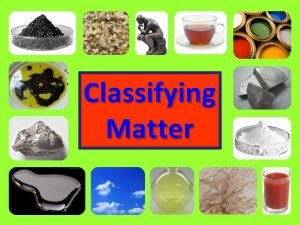 Classifying matter