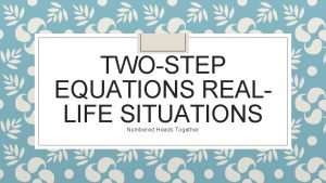 TWOSTEP EQUATIONS REALLIFE SITUATIONS Numbered Heads Together Jim