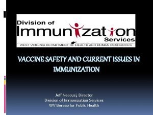 VACCINE SAFETY AND CURRENT ISSUES IN IMMUNIZATION Jeff