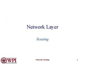 Network Layer Routing Networks Routing 1 Network Layer